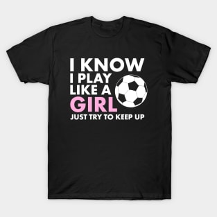 Funny Women's Girl's Soccer T-Shirt | Cool Girls Womens Soccer Shirts T-Shirt